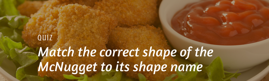 Match the correct shape of the McNugget to its shape name