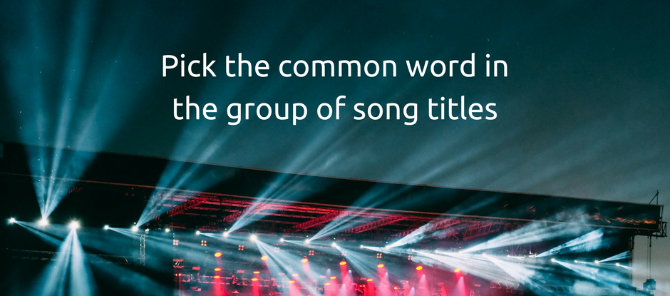 Pick the common word in the group of song titles